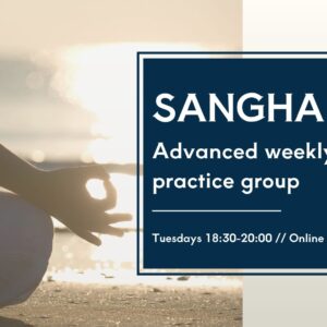 Sangha: advanced weekly practice group